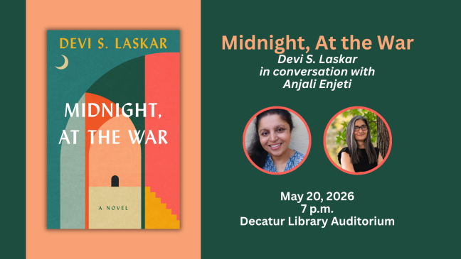 Book Cover: Midnight, At the War by Devi Laskar; Author event with Laskar in conversation with Anjali Enjeti; 7pm on May 20th, 2026, Decatur Library Auditorium