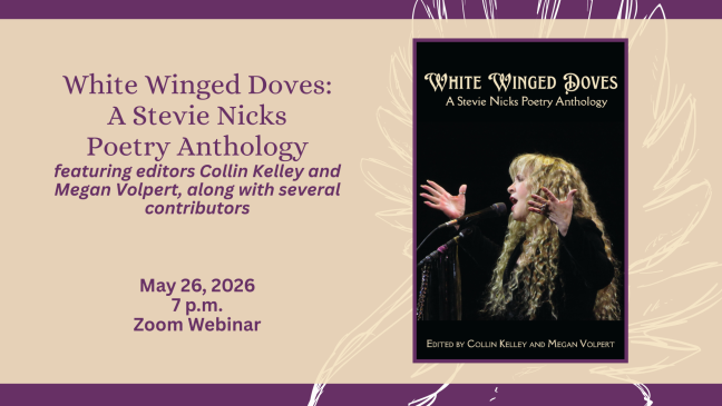 Book Cover: White Winged Dove: A Stevie Nicks Poetry Anthology, edited by Collin Kelley and Megan Volpert; Virtual Author Event with the editors and several contributors, May 26, 2026, 7pm, Zoom