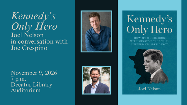 Book Cover for Kennedy's Only Hero by Joel Nelson; Author Event with Nelson in conversation with Joe Crespino; November 9, 2026, 7pm, Decatur Library Auditorium