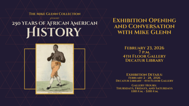 Exhibition talk for 250 Years of African American History with Mike Glenn on February 23rd at 7 p.m. in the Fourth Floor Gallery